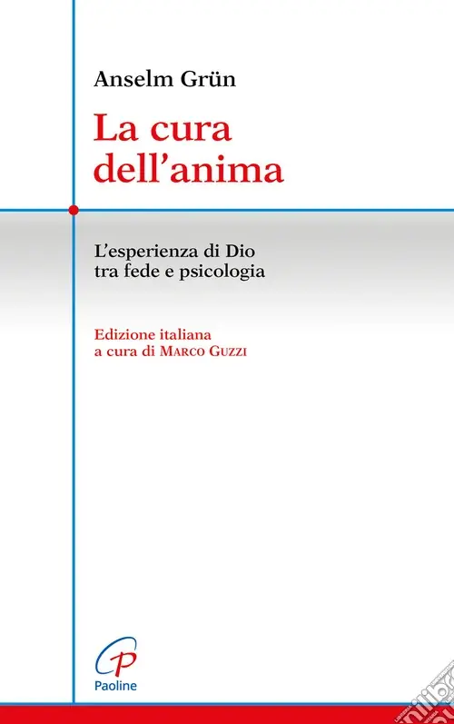 A Buon Prezzo La cura dell‘anima. L‘esperienza di Dio tra fede e psicologia