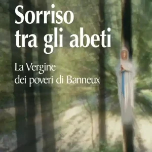 Bestseller Sorriso tra gli abeti. La Vergine dei poveri di Banneux
