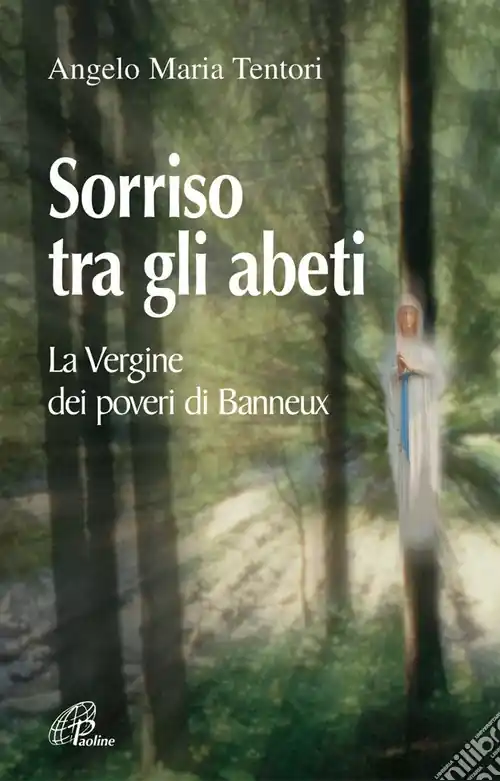Bestseller Sorriso tra gli abeti. La Vergine dei poveri di Banneux