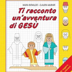 Sconto Ti racconto un‘avventura di Gesù. Un‘avventura da leggere, da disegnare, da colorare!