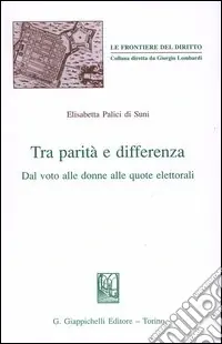 Soddisfatti O Rimborsati Tra parità e differenza. Dal voto alle donne alle quote elettorali