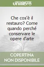 Che cos‘è il restauro? Come quando perché conservare le opere d‘arte A Buon Prezzo