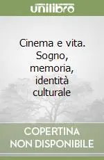Cinema e vita. Sogno, memoria, identità culturale Prezzo Basso