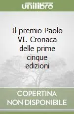 Il premio Paolo VI. Cronaca delle prime cinque edizioni Prezzo Di Fabbrica