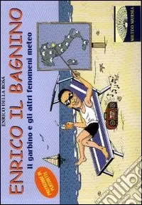 Enrico il bagnino. Il garbino e gli altri fenomeni meteo Non Perdere