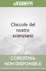 Compra Adesso Chiccole del nostro scienziario