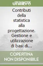 Popolare Contributi della statistica alla progettazione. Gestione e utilizzazione di basi di dati amministrativi