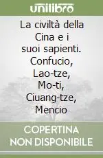 La civiltà della Cina e i suoi sapienti. Confucio, Lao-tze, Mo-ti, Ciuang-tze, Mencio Promo Stagionale