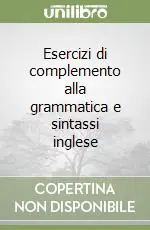 Esercizi di complemento alla grammatica e sintassi inglese Solo Oggi