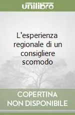 Occasione L‘esperienza regionale di un consigliere scomodo