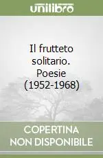 Must-Have Il frutteto solitario. Poesie (1952-1968)