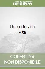 Un grido alla vita Offerta Del Giorno