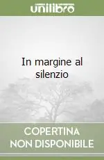 Subito Disponibile In margine al silenzio