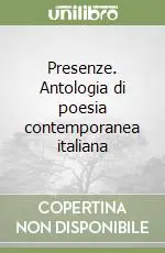 Presenze. Antologia di poesia contemporanea italiana Direttamente Dal Produttore