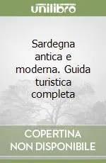 Sardegna antica e moderna. Guida turistica completa Prezzo Scontato