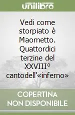 Vedi come storpiato è Maometto. Quattordici terzine del XXVIII° cantodell‘«inferno» Promozione Esclusiva
