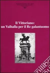 Ricerche di storia dell‘arte. Vol. 80 Il Vittoriano un Valhalla per il Re galantuomo Soddisfatti O Rimborsati