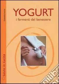 Yogurt. I fermenti del benessere Spedizione Espresso