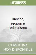 Banche, regioni e federalismo Affare