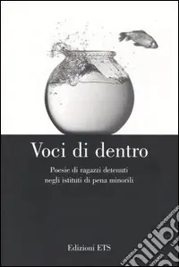 Economico Voci di dentro. Poesie di ragazzi detenuti negli istituti di pena minorili
