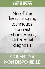 Mri of the liver. Imaging techniques, contrast enhancement, differential diagnosis Affare