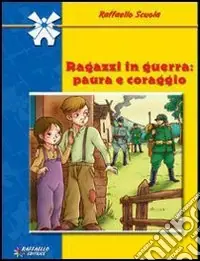 Economico Ragazzi in guerra. Paura e coraggio