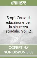 Stop! Corso di educazione per la sicurezza stradale. Vol. 2 Super Prezzo