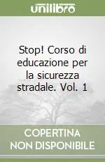 Prezzo Conveniente Stop! Corso di educazione per la sicurezza stradale. Vol. 1