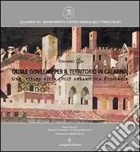 Nuova Collezione Quale governo per il territorio in Calabria. Una lettura della legge urbanistica regionale