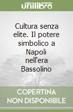 Cultura senza elite. Il potere simbolico a Napoli nell‘era Bassolino Prezzo Basso
