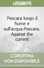 Pescara lungo il fiume e sull‘acqua-Pescara. Against the current Compra Online