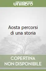 Scelto Dai Clienti Aosta percorsi di una storia