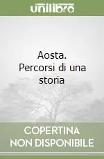 Aosta. Percorsi di una storia Compra Adesso