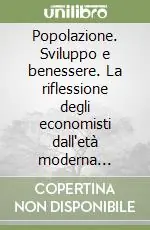 Popolazione. Sviluppo e benessere. La riflessione degli economisti dall‘età moderna all‘età contemporanea Di Tendenza