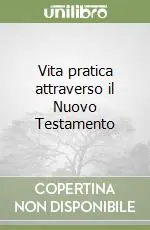 Vita pratica attraverso il Nuovo Testamento Offerta