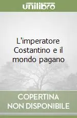 L‘imperatore Costantino e il mondo pagano Promozione Esclusiva
