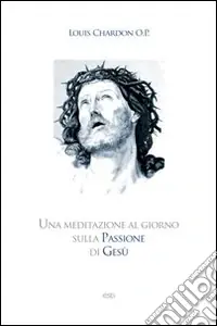 Acquista Ora Una meditazione al giorno sulla passione di Gesù