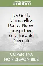Pagamento Sicuro Da Guido Guinizzelli a Dante. Nuove prospettive sulla lirica del Duecento