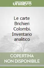Le carte Brichieri Colombi. Inventario analitico Compra Adesso