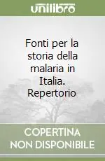 Prezzo Ridotto Fonti per la storia della malaria in Italia. Repertorio