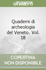 Spedizione Espresso Quaderni di archeologia del Veneto. Vol. 18