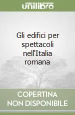 Gli edifici per spettacoli nell‘Italia romana Offerta Speciale