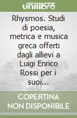 Economico Rhysmos. Studi di poesia, metrica e musica greca offerti dagli allievi a Luigi Enrico Rossi per i suoi settant‘anni