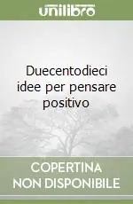 Duecentodieci idee per pensare positivo Nuova Collezione