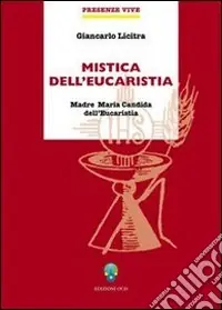 Spedito Oggi Mistica dell‘eucaristia. Madre Maria Candida