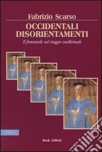Ultime Pezzi Occidentali disorientamenti. Il femminile nel viaggio intellettuale