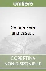 Se una sera una casa... Novità