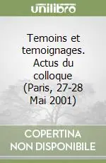 Più Venduto Temoins et temoignages. Actus du colloque (Paris, 27-28 Mai 2001)