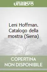 Leni Hoffman. Catalogo della mostra (Siena) Prezzo Scontato