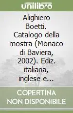 Miglior Prezzo Alighiero Boetti. Catalogo della mostra (Monaco di Baviera, 2002). Ediz. italiana, inglese e tedesca